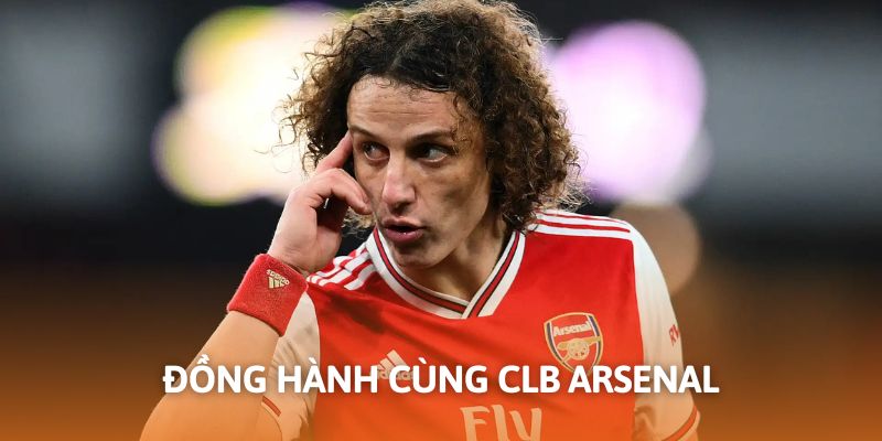 Arsenal ghi dấu ấn đậm nét trong sự nghiệp của David Luz