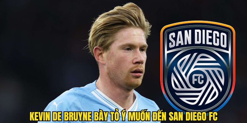 Kevin De Bruyne thể hiện ý muốn đến với San Diego FC