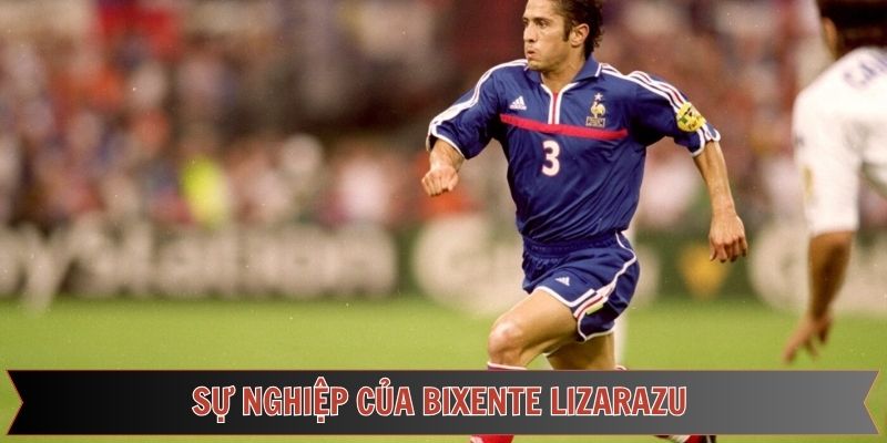Những câu lạc bộ và đội tuyển Bixente Lizarazu từng tham gia