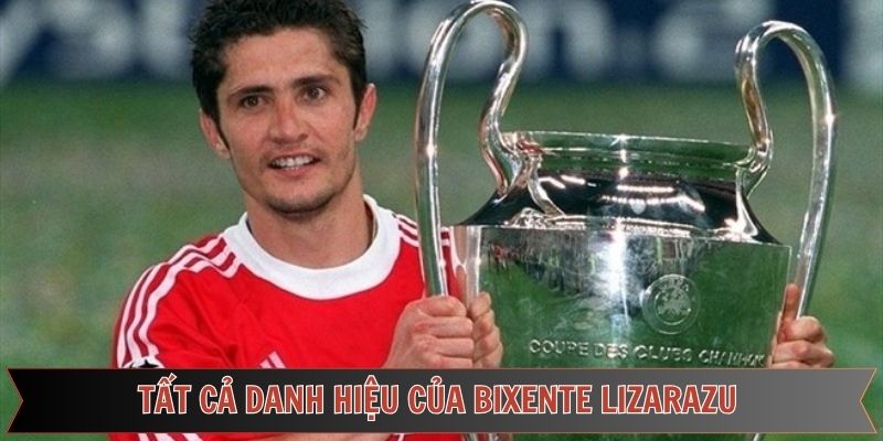 Các danh hiệu quốc tế của Bixente Lizarazu theo CakhiaTV