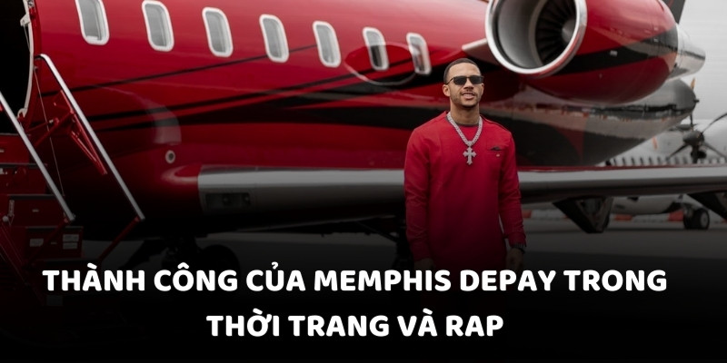Thành công của Memphis Depay trong thời trang và Rap