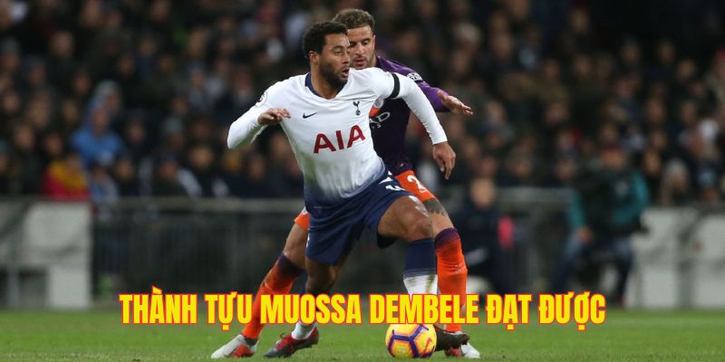 Những thành tựu và thu nhập nổi bật của Mousse Dembele