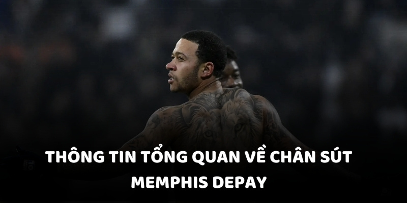 Thông tin tổng quan về chân sút Memphis Depay